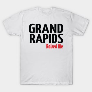 Grand Rapids Raised Me Michigan T-Shirt